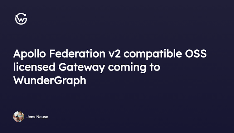 Apollo Federation v2 compatible OSS licensed Gateway coming to WunderGraph