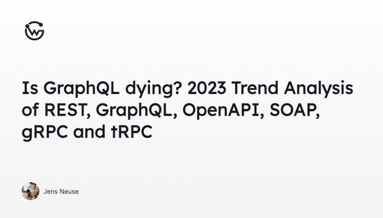 Is GraphQL dying? 2023 Trend Analysis of REST, GraphQL, OpenAPI, SOAP, gRPC and tRPC