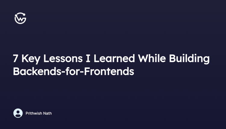 7 Key Lessons I Learned While Building Backends-for-Frontends