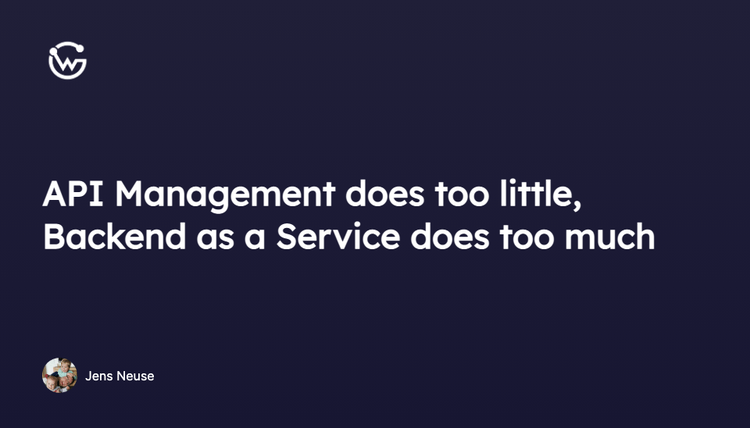 API Management does too little, Backend as a Service does too much