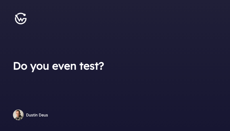 Do you even test?