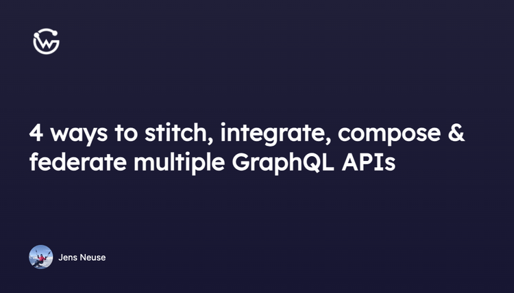 4 ways to stitch, integrate, compose & federate multiple GraphQL APIs