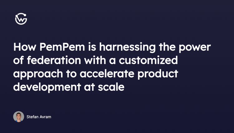 How PemPem is harnessing the power of federation with a customized approach to accelerate product development at scale