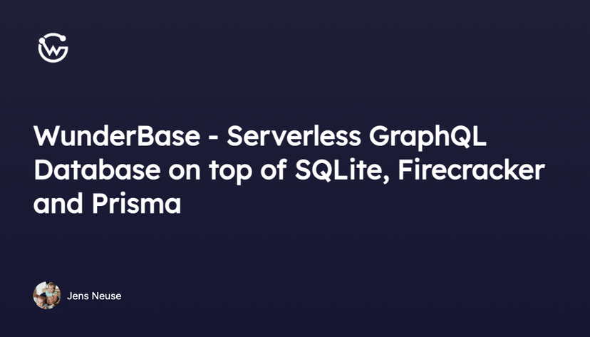 WunderBase – Serverless GraphQL DB using SQLite, Firecracker & Prisma