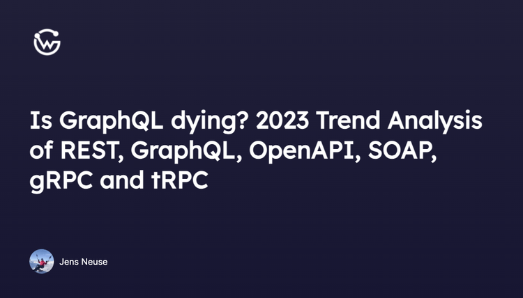 Is GraphQL dying? 2023 Trend Analysis of REST, GraphQL, OpenAPI, SOAP, gRPC and tRPC