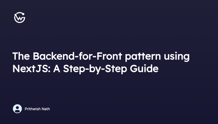 The Backend-for-Frontend pattern using NextJS A Step-by-Step Guide