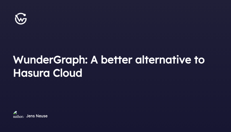 Making the right choice: WunderGraph or Hasura for your API architecture
