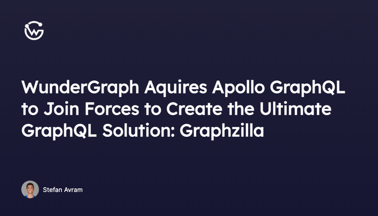 WunderGraph Acquires Apollo GraphQL to Join Forces to Create the Ultimate GraphQL Solution: Graphzilla