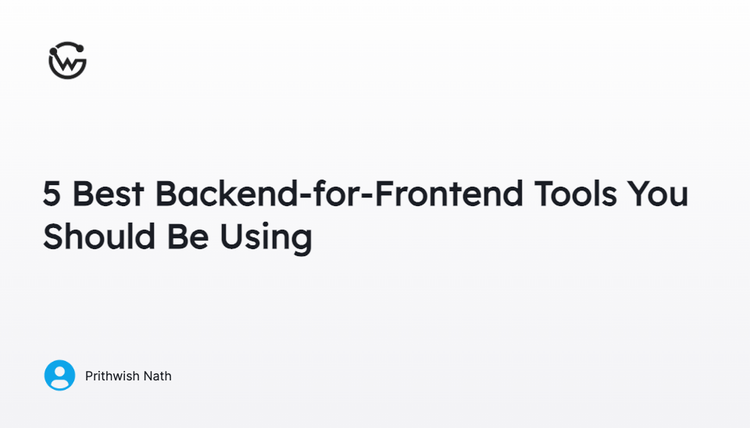 5 Best Backend-for-Frontend Tools You Should Be Using