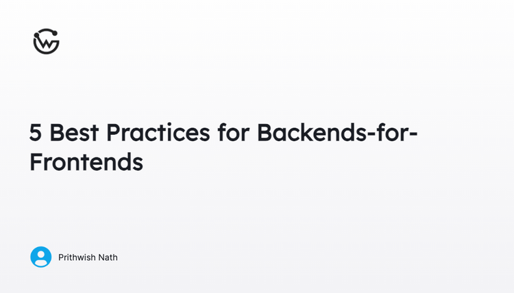 5 Best Practices for Backends-for-Frontends