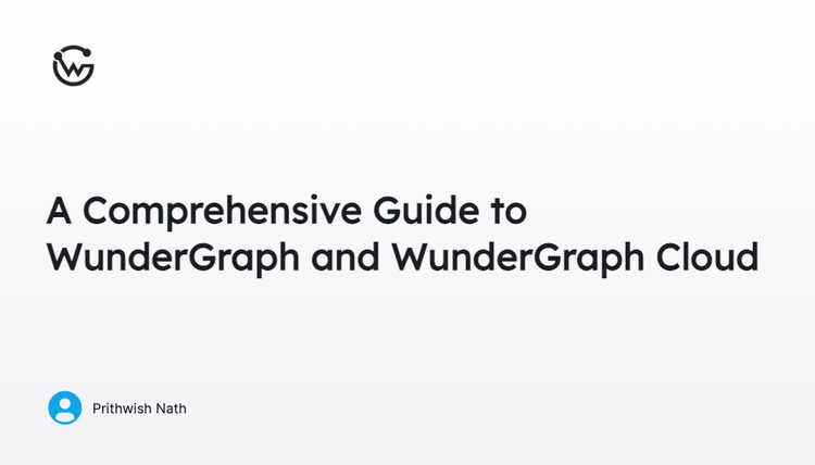 A comprehensive Guide to WunderGraph and WunderGraph Cloud