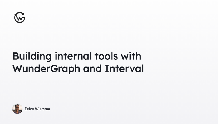 Building internal tools with WunderGraph and Interval