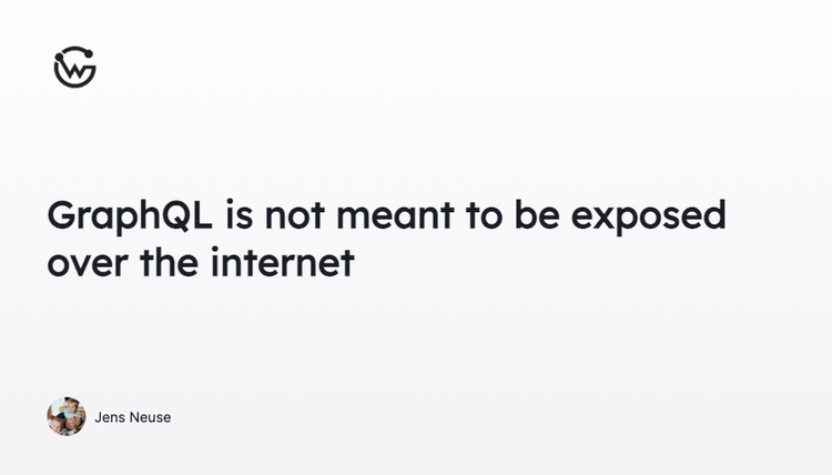 GraphQL is not meant to be exposed over the internet