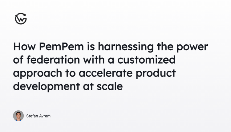 How PemPem is harnessing the power of federation with a customized approach to accelerate product development at scale