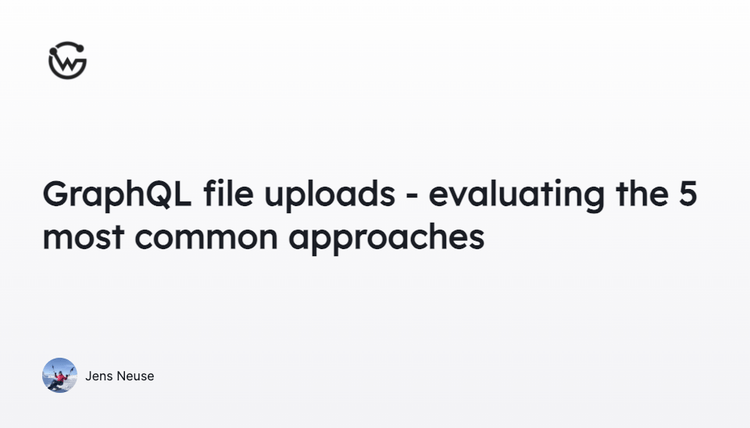 GraphQL file uploads - evaluating the 5 most common approaches