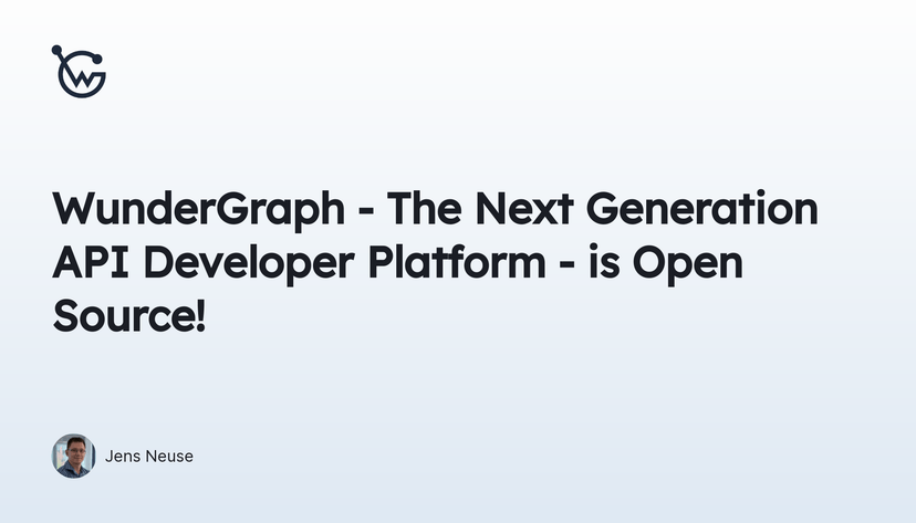 WunderGraph - The Next-Gen API Developer Platform - is Open Source!