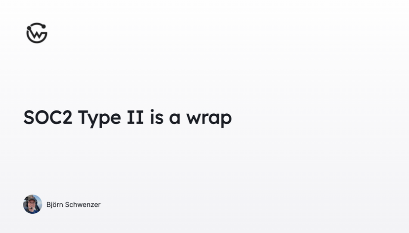 SOC2 Type II is a wrap