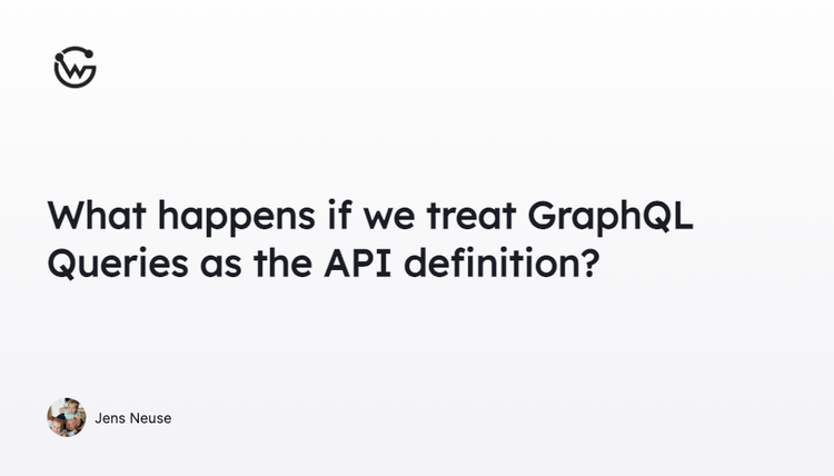 What happens if we treat GraphQL Queries as the API definition?