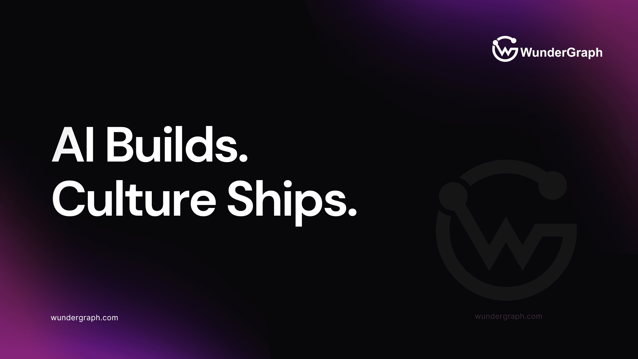 AI Builds. Culture Ships.