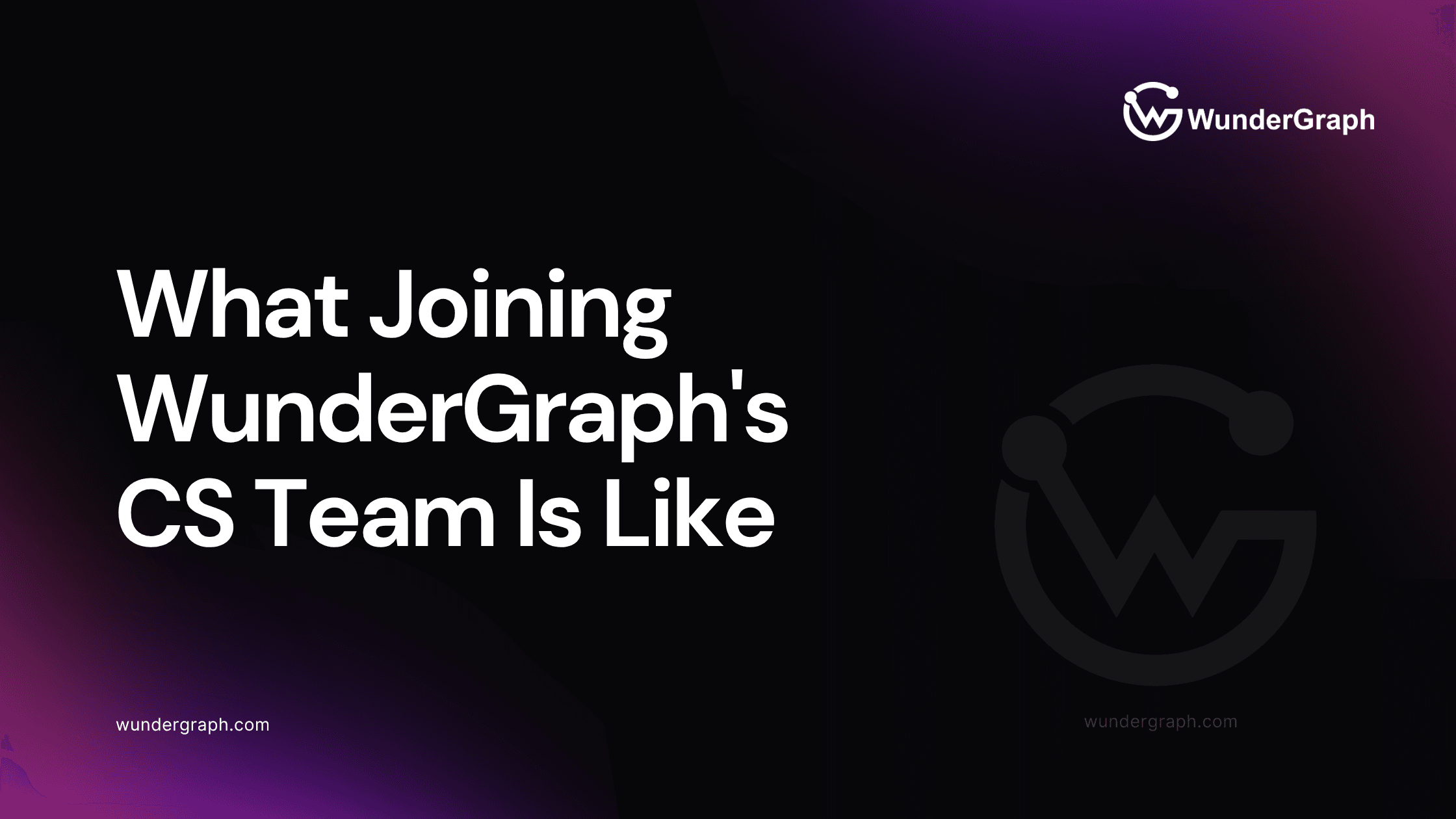 Four of us, every customer: what joining WunderGraph's CS team is like