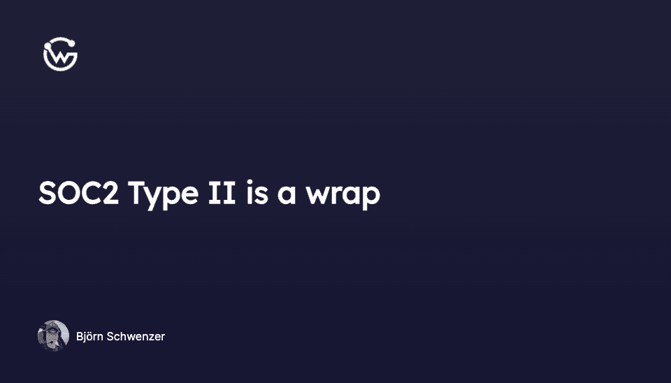 SOC2 Type II is a wrap