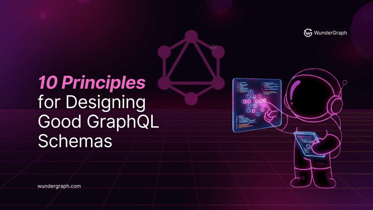 10 Principles for Designing Good GraphQL Schemas