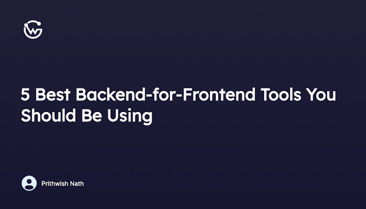 5 Best Backend-for-Frontend Tools You Should Be Using