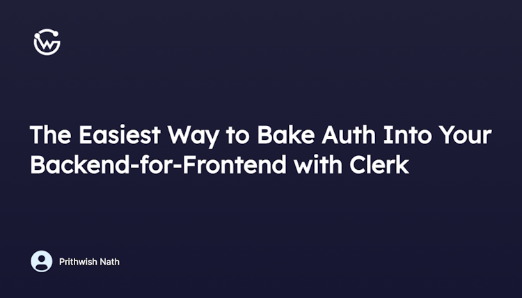 The Easiest Way to Bake Auth Into Your Backend-for-Frontend with Clerk and WunderGraph