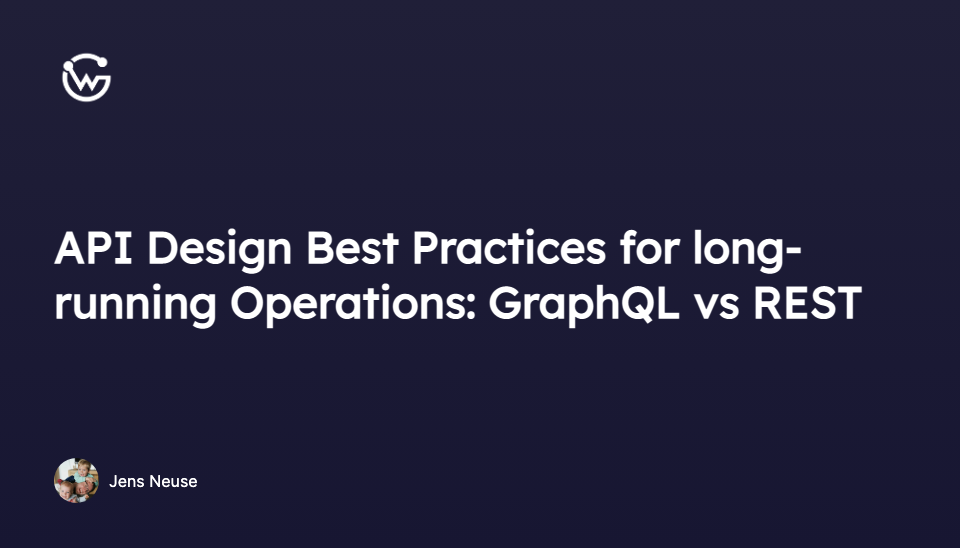 API Design Best Practices for long-running Operations: GraphQL vs REST