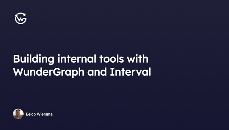 Building internal tools with WunderGraph and Interval