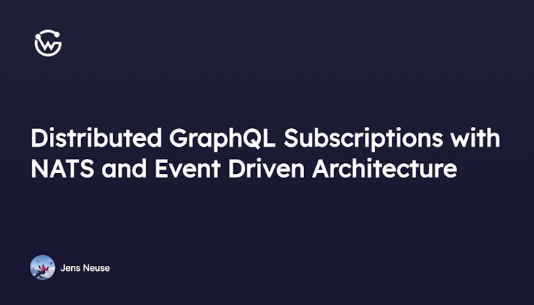 Distributed GraphQL Subscriptions with NATS and Event Driven Architecture