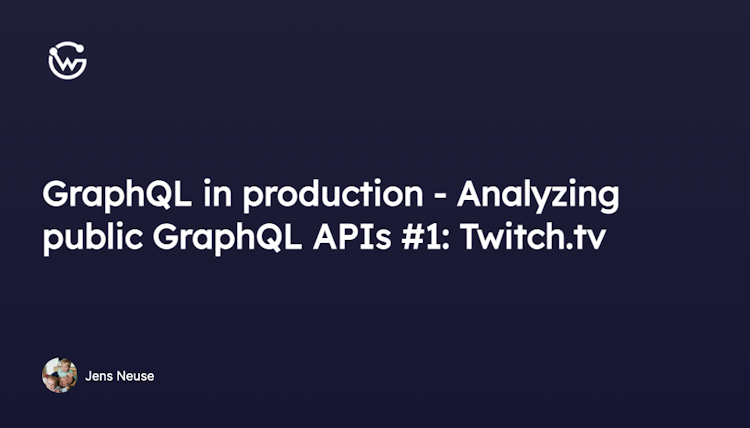 GraphQL in production - Analyzing public GraphQL APIs #1: Twitch.tv