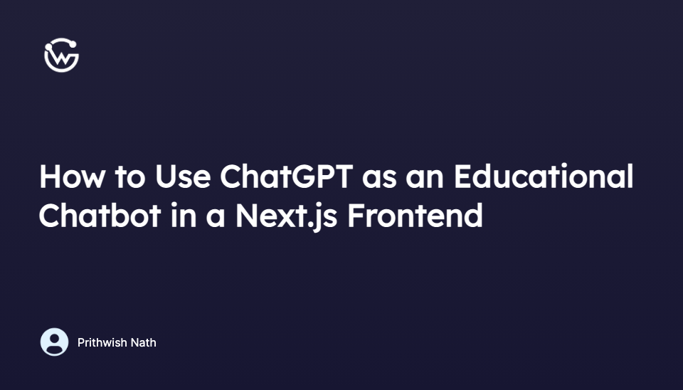 How to Use ChatGPT as an Educational Chatbot in a Next.js Frontend