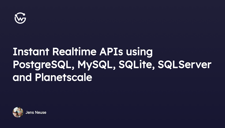 Instant Realtime APIs using PostgreSQL, MySQL, SQLite, SQLServer and Planetscale
