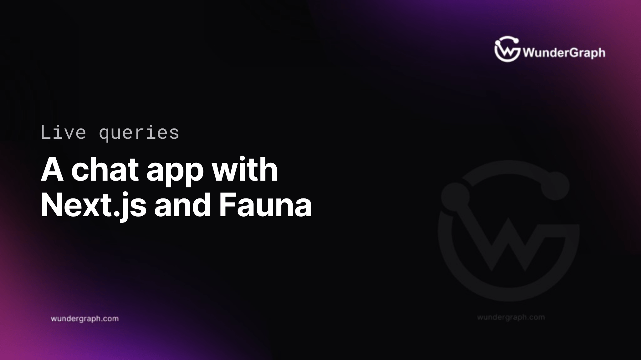 Build a Serverless Live Chat App with Next.js, Fauna & WunderGraph