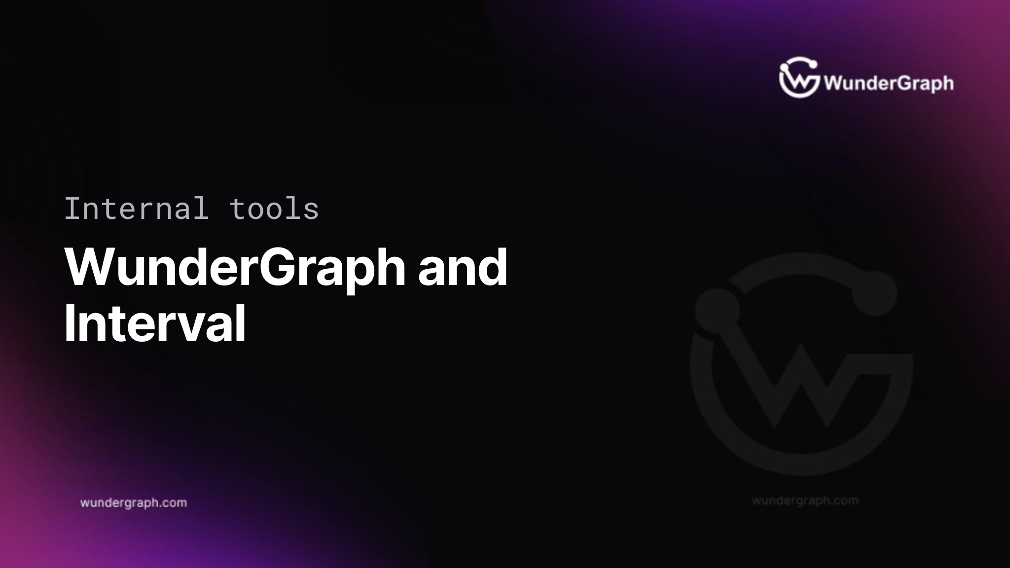 Building internal tools with WunderGraph and Interval