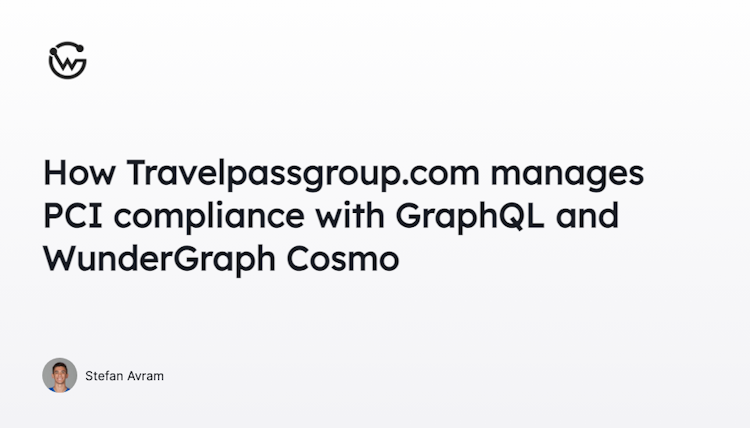 How Travelpassgroup.com manages PCI compliance with GraphQL and WunderGraph Cosmo