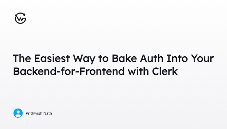 The Easiest Way to Bake Auth Into Your Backend-for-Frontend with Clerk and WunderGraph