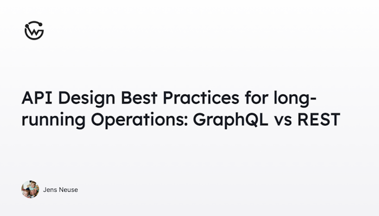 API Design Best Practices for long-running Operations: GraphQL vs REST