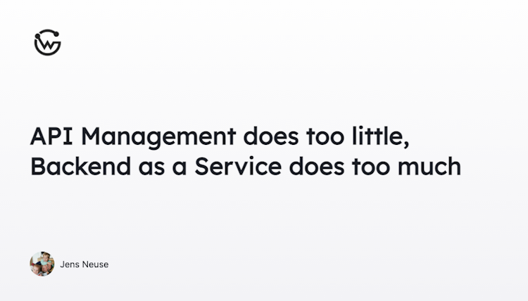 API Management does too little, Backend as a Service does too much