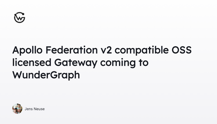 Apollo Federation v2 compatible OSS licensed Gateway coming to WunderGraph