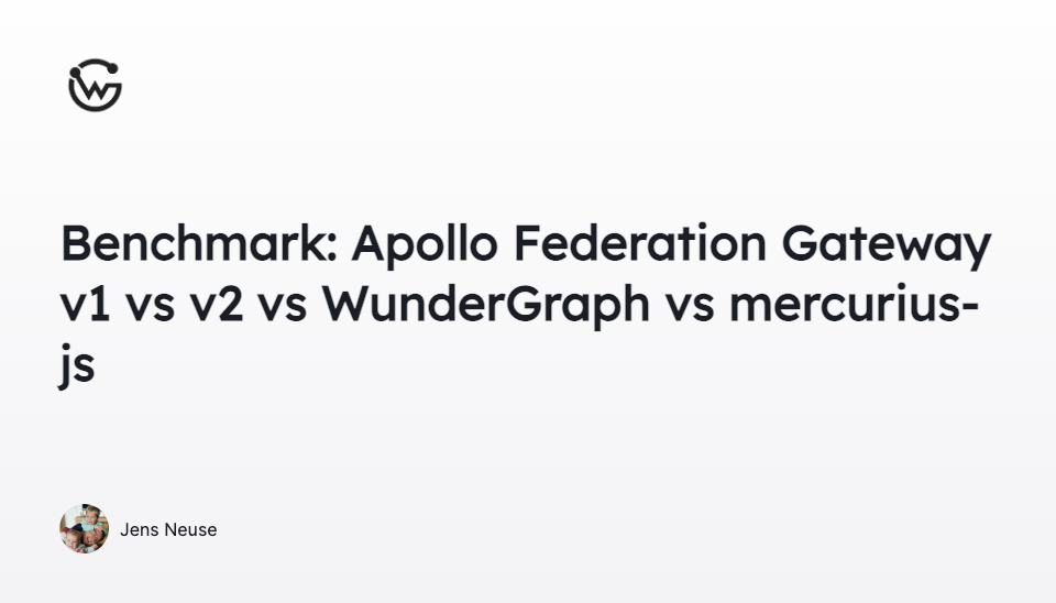 Benchmark: Apollo Federation Gateway v1 vs v2 vs WunderGraph vs mercurius-js