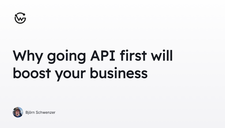 Why going API first will boost your business