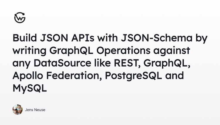 Build JSON APIs with JSON-Schema by writing GraphQL Operations against any DataSource like REST, GraphQL, Apollo Federation, PostgreSQL and MySQL