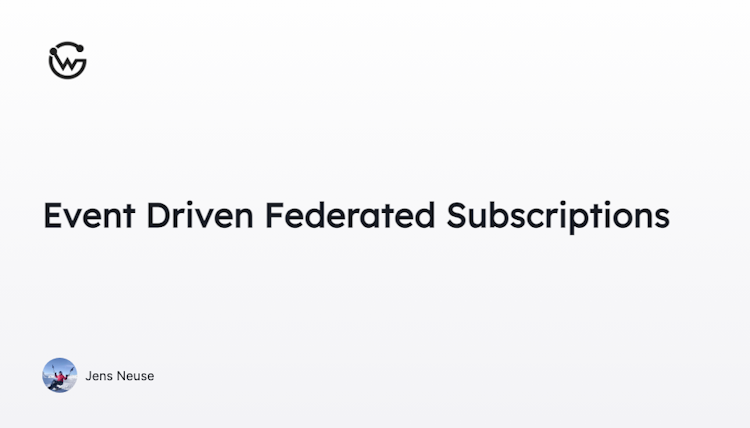 Announcing EDFS - Event Driven Federated Subscriptions