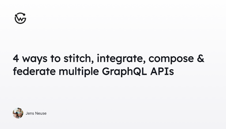 4 ways to stitch, integrate, compose & federate multiple GraphQL APIs