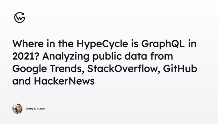 Where in the HypeCycle is GraphQL in 2021? Analyzing public data from Google Trends, StackOverflow, GitHub and HackerNews
