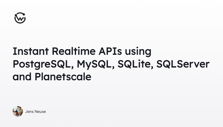 Instant Realtime APIs using PostgreSQL, MySQL, SQLite, SQLServer and Planetscale
