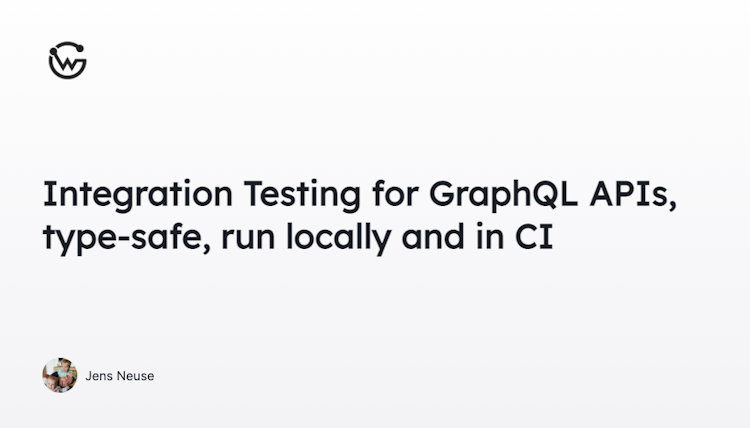 Integration Testing for GraphQL APIs, type-safe, run locally and in CI