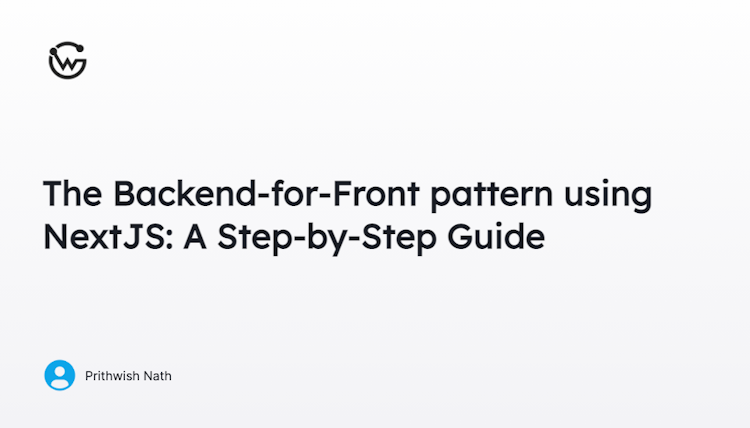 The Backend-for-Frontend pattern using NextJS A Step-by-Step Guide